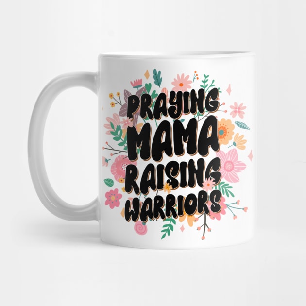 Praying Mamas Raising Warriors Christian Mom Gift For Women Mother day by FortuneFrenzy